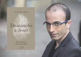 Yuval Harari, ni animales ni Dioses, solo humanos que cooperan